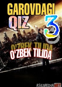 Garovdagi qiz 3 / Garovdagilar 3 Uzbek tilida O'zbekcha tarjima kino 2014 HD o‘zbek tilida tarjima kino